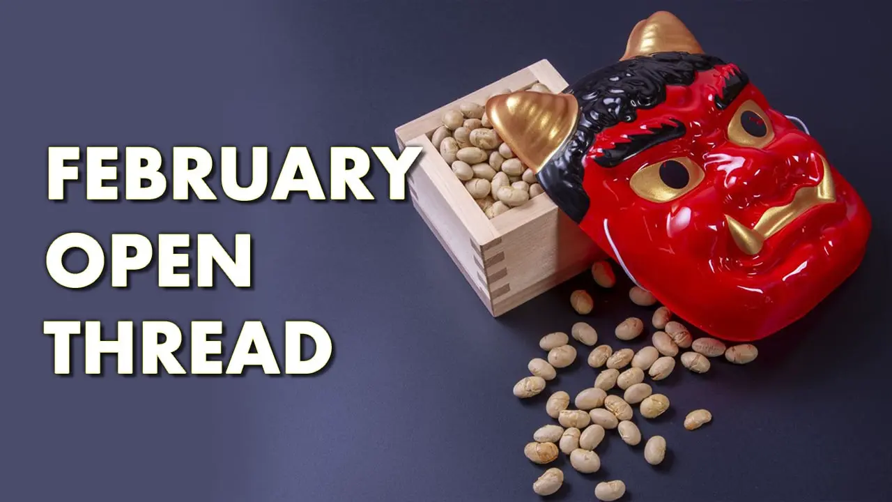 Cover image for February Open Thread and Subscriber Exclusive Video (2026)
