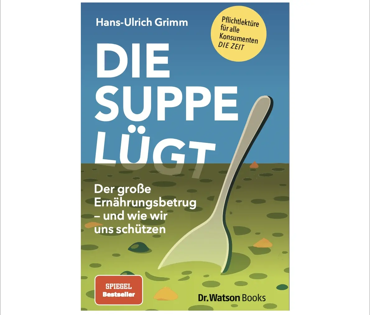 Cover image for Jetzt frisch: Die Suppe lügt - der Bestseller