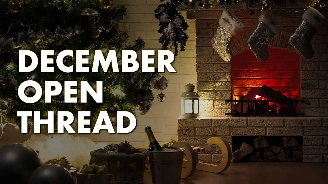 Cover image for December Open Thread and Subscriber Exclusive Video (2025)