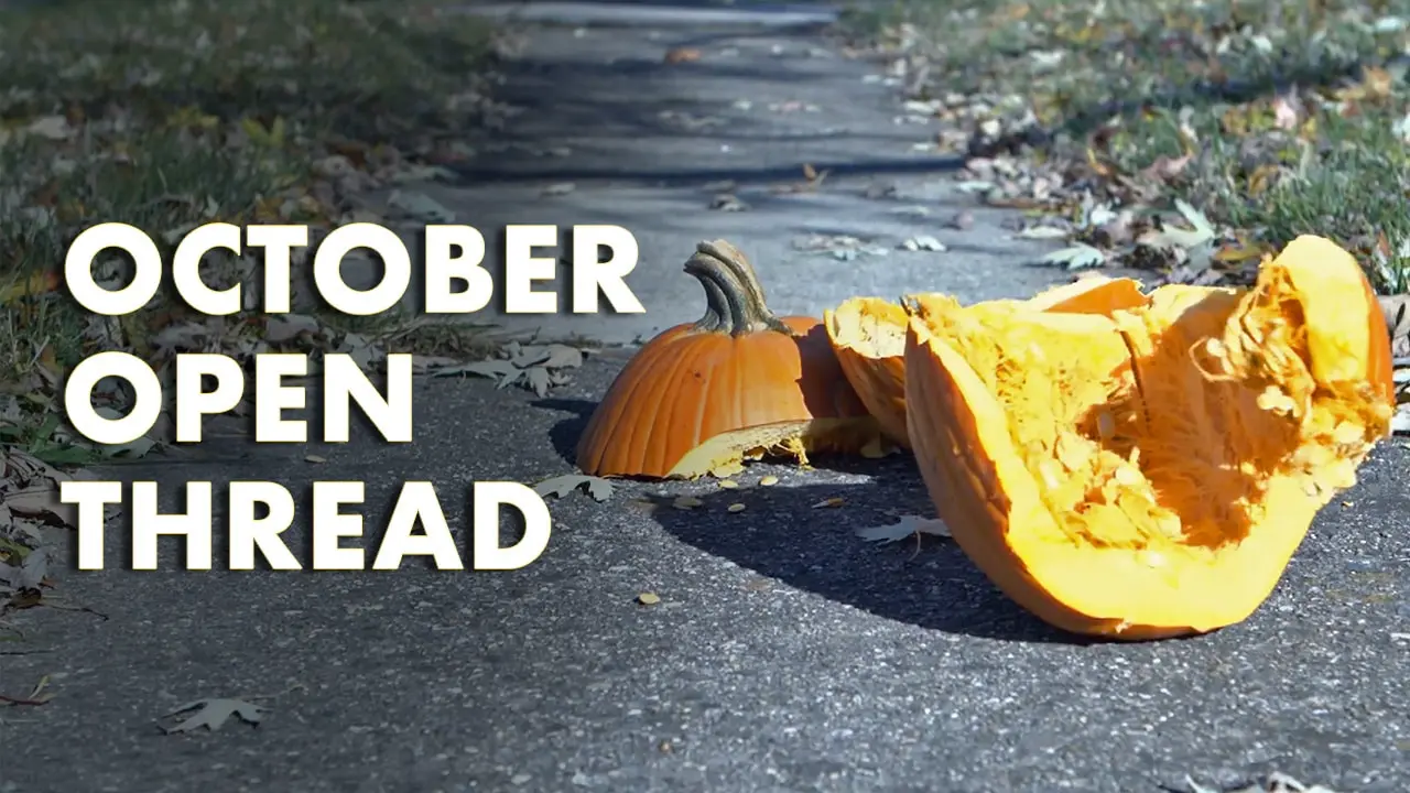 Cover image for October Open Thread and Subscriber Exclusive Video (2025)